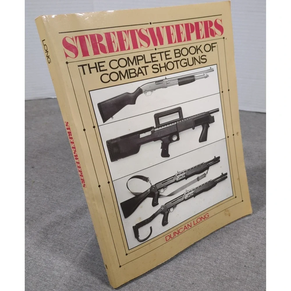 Streetsweepers‎ : The Complete Book of Combat Shotguns by Duncan Long 1987